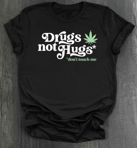 DRUGS NOT HUGS SHIRT