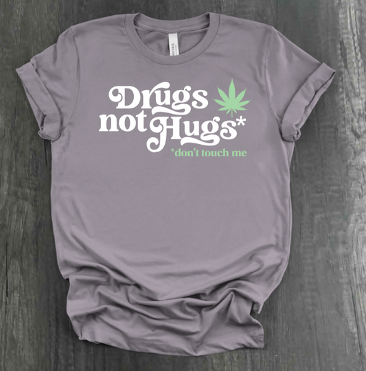 DRUGS NOT HUGS SHIRT