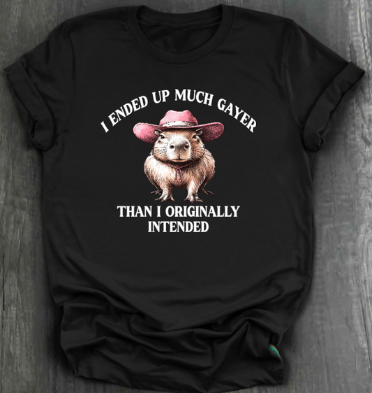 I ENDED UP A LOT GAYER THAN ORIGINALLY INTENDED SHIRT