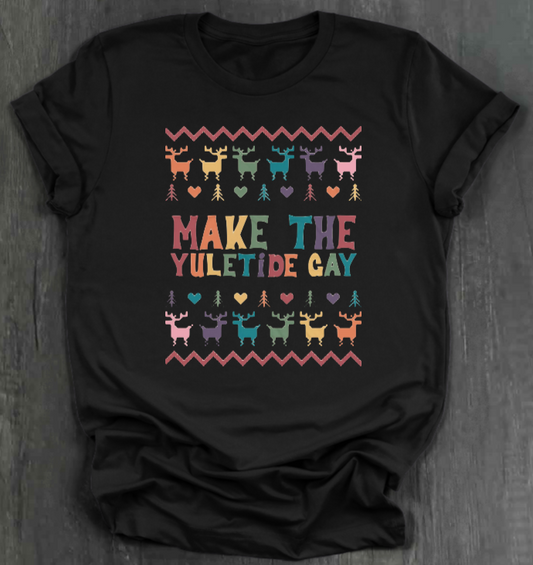 MAKE THE YULETIDE GAY SHIRT