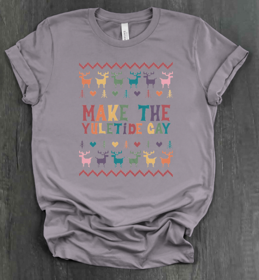 MAKE THE YULETIDE GAY SHIRT
