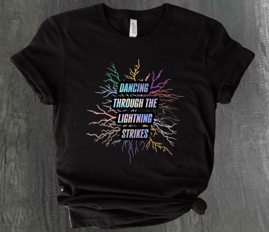 DANCING THROUGH THE LIGHTNING STRIKES SHIRT