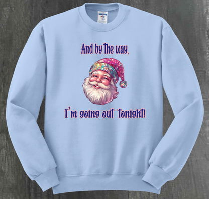 AND BY THE WAY, I’M GOING OUT TONIGHT SHIRT