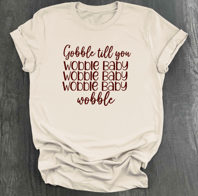 Gobble Till You Wobble Baby T-shirt