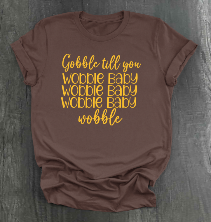 Gobble Till You Wobble Baby T-shirt