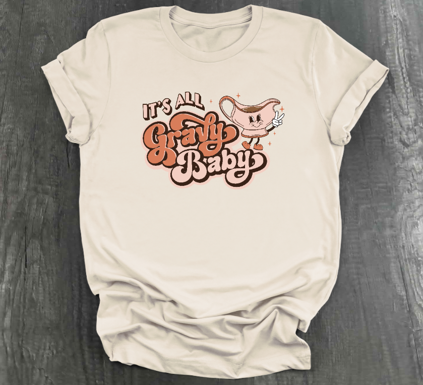 IT’S ALL GRAVY, BABY SHIRT