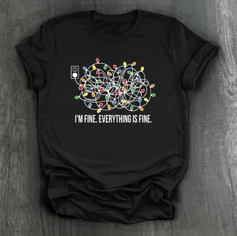I'm Fine. Everything is Fine Christmas Lights Shirt