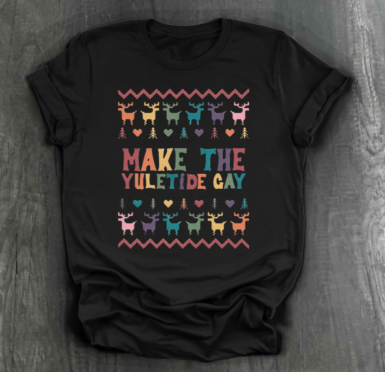 MAKE THE YULETIDE GAY SHIRT