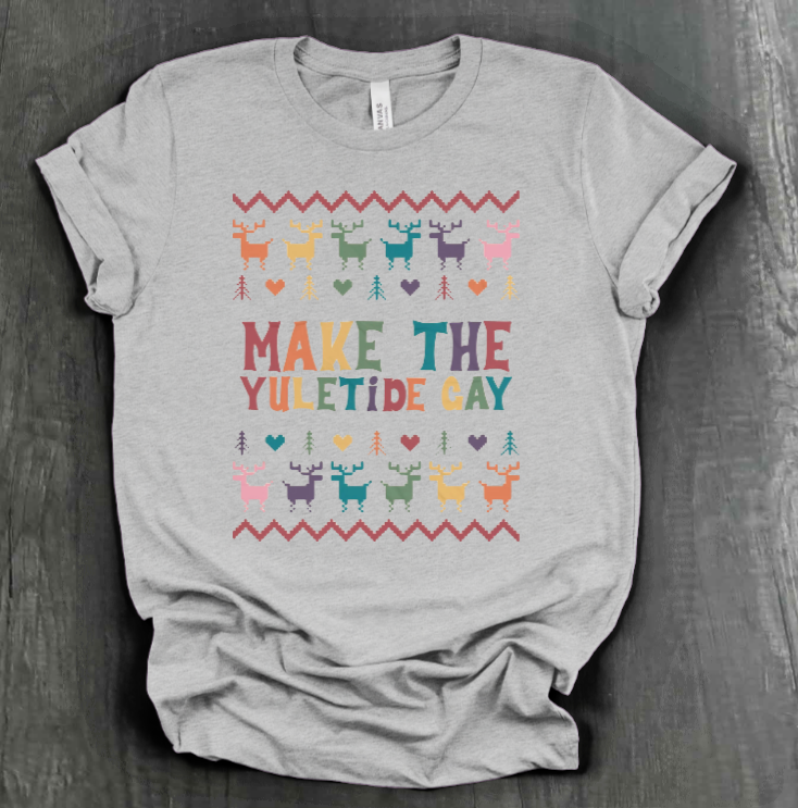 MAKE THE YULETIDE GAY SHIRT