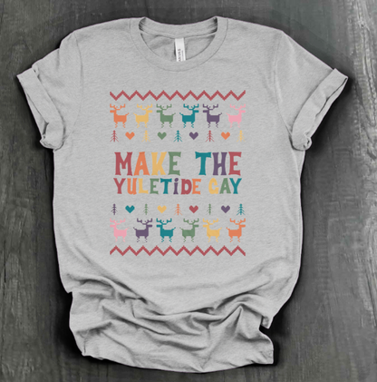 MAKE THE YULETIDE GAY SHIRT