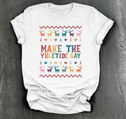 MAKE THE YULETIDE GAY SHIRT