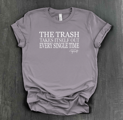 TRASH TAKES ITSELF OUT SHIRT