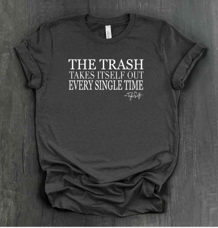 TRASH TAKES ITSELF OUT SHIRT