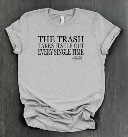 TRASH TAKES ITSELF OUT SHIRT