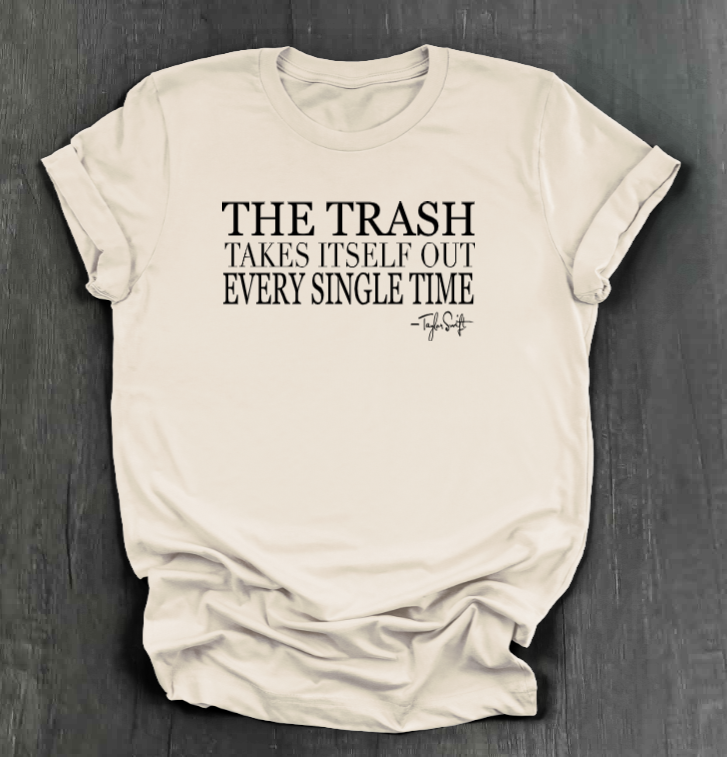 TRASH TAKES ITSELF OUT SHIRT