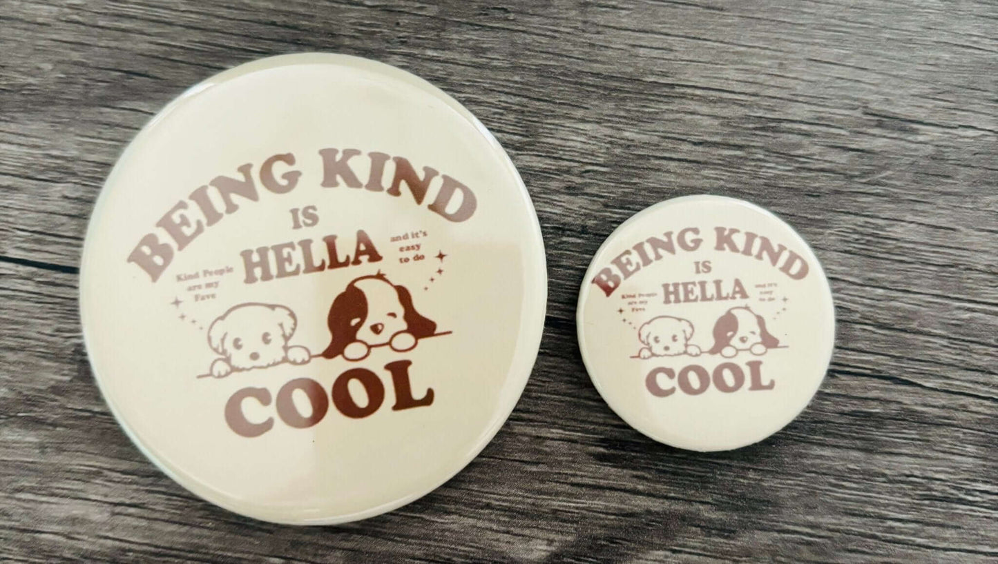 BEING KIND IS HELLA COOL BUTTON/MAGNET - FrankieDeLeonDesigns