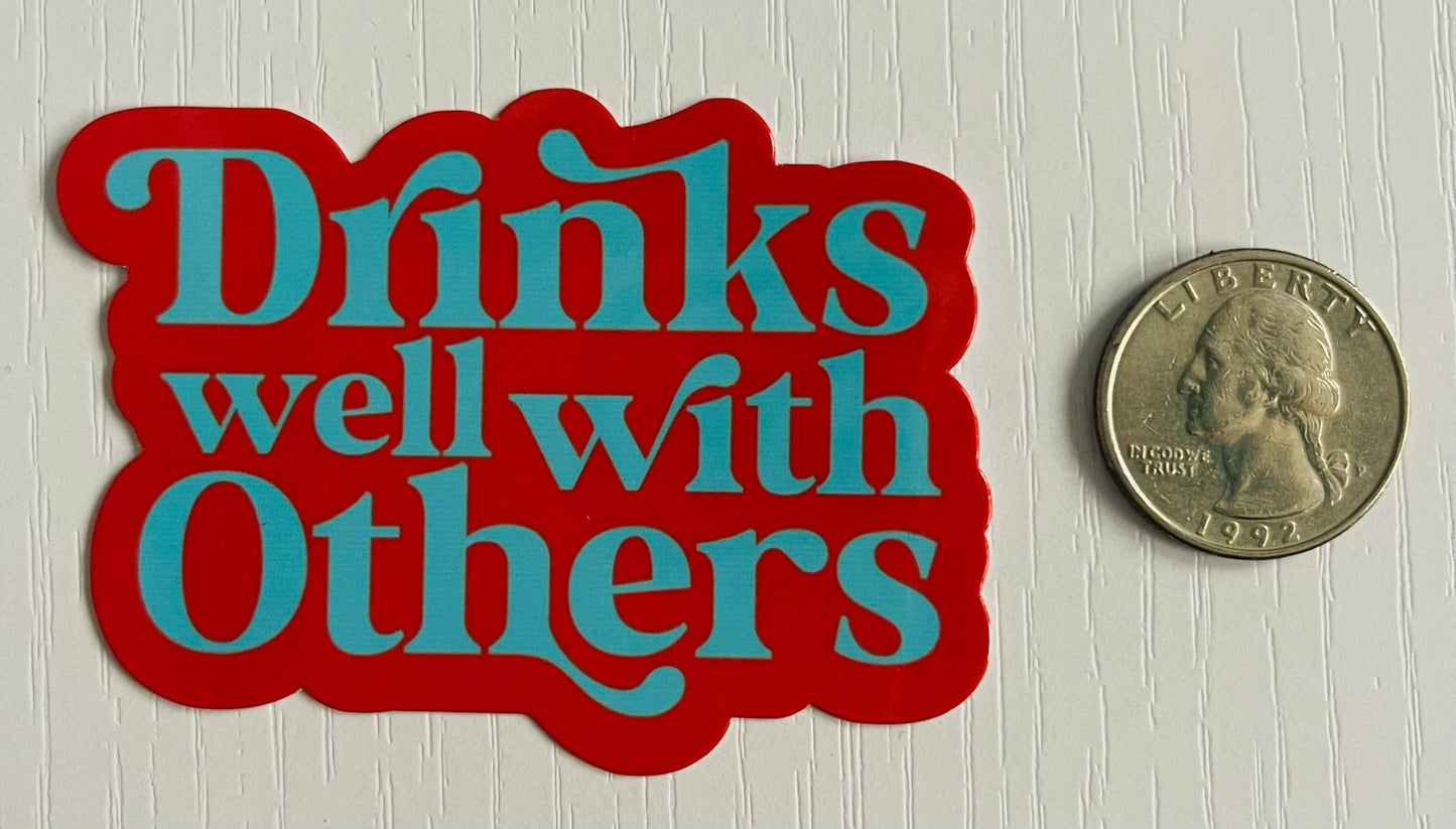 Drinks Well With Others Sticker - FrankieDeLeonDesigns