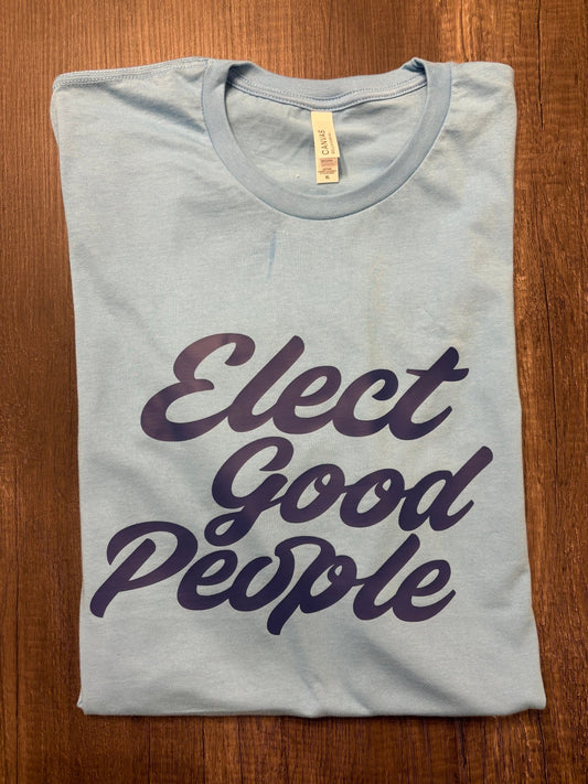 ELECT GOOD PEOPLE SHIRT - FrankieDeLeonDesigns