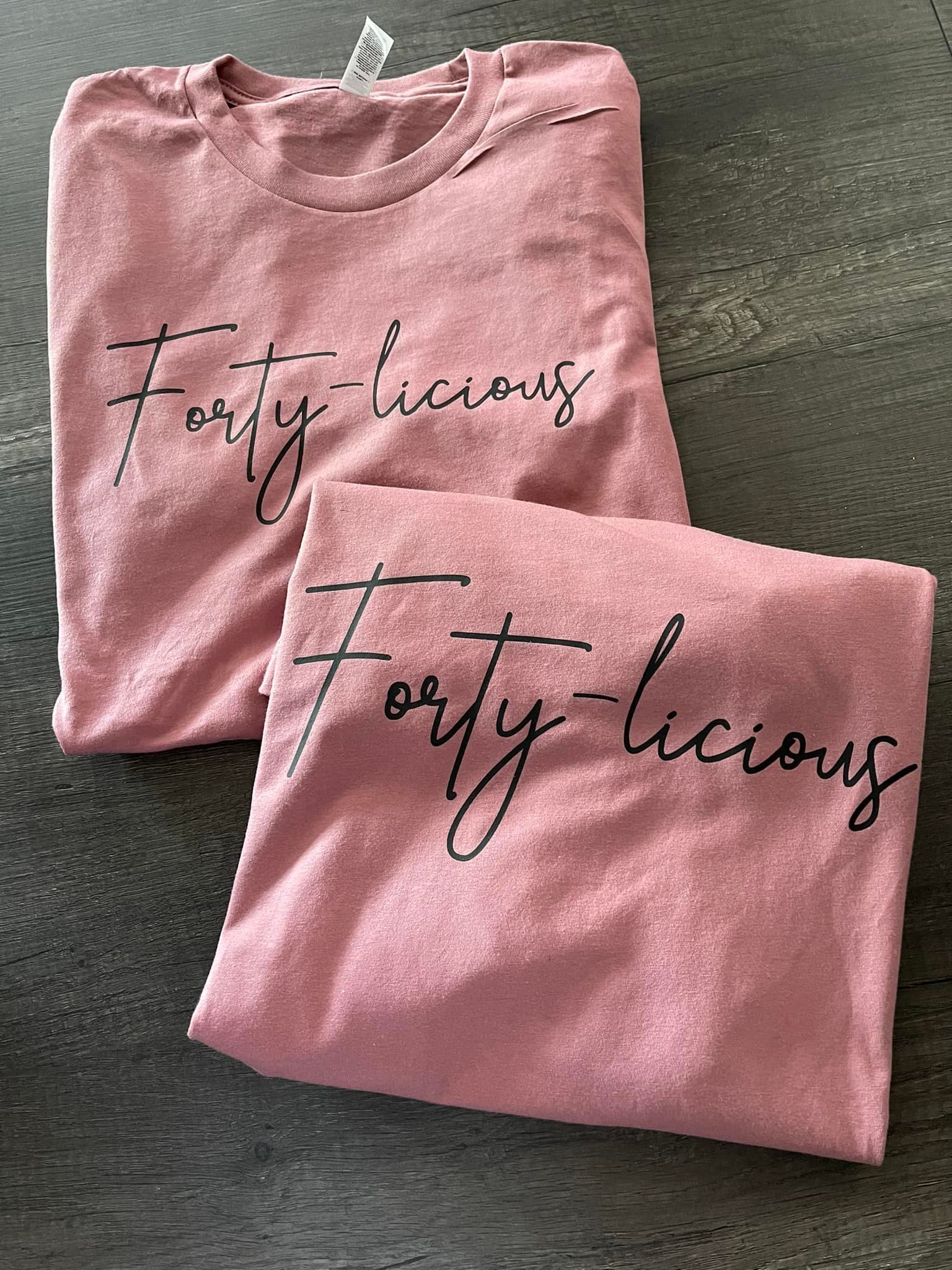 Forty - licious Tshirt - FrankieDeLeonDesigns