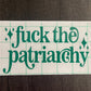 FUCK THE PATRIARCHY DECAL - FrankieDeLeonDesigns