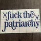 FUCK THE PATRIARCHY DECAL - FrankieDeLeonDesigns