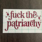 FUCK THE PATRIARCHY DECAL - FrankieDeLeonDesigns