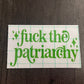 FUCK THE PATRIARCHY DECAL - FrankieDeLeonDesigns