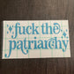 FUCK THE PATRIARCHY DECAL - FrankieDeLeonDesigns