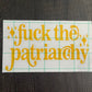 FUCK THE PATRIARCHY DECAL - FrankieDeLeonDesigns