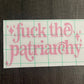 FUCK THE PATRIARCHY DECAL - FrankieDeLeonDesigns