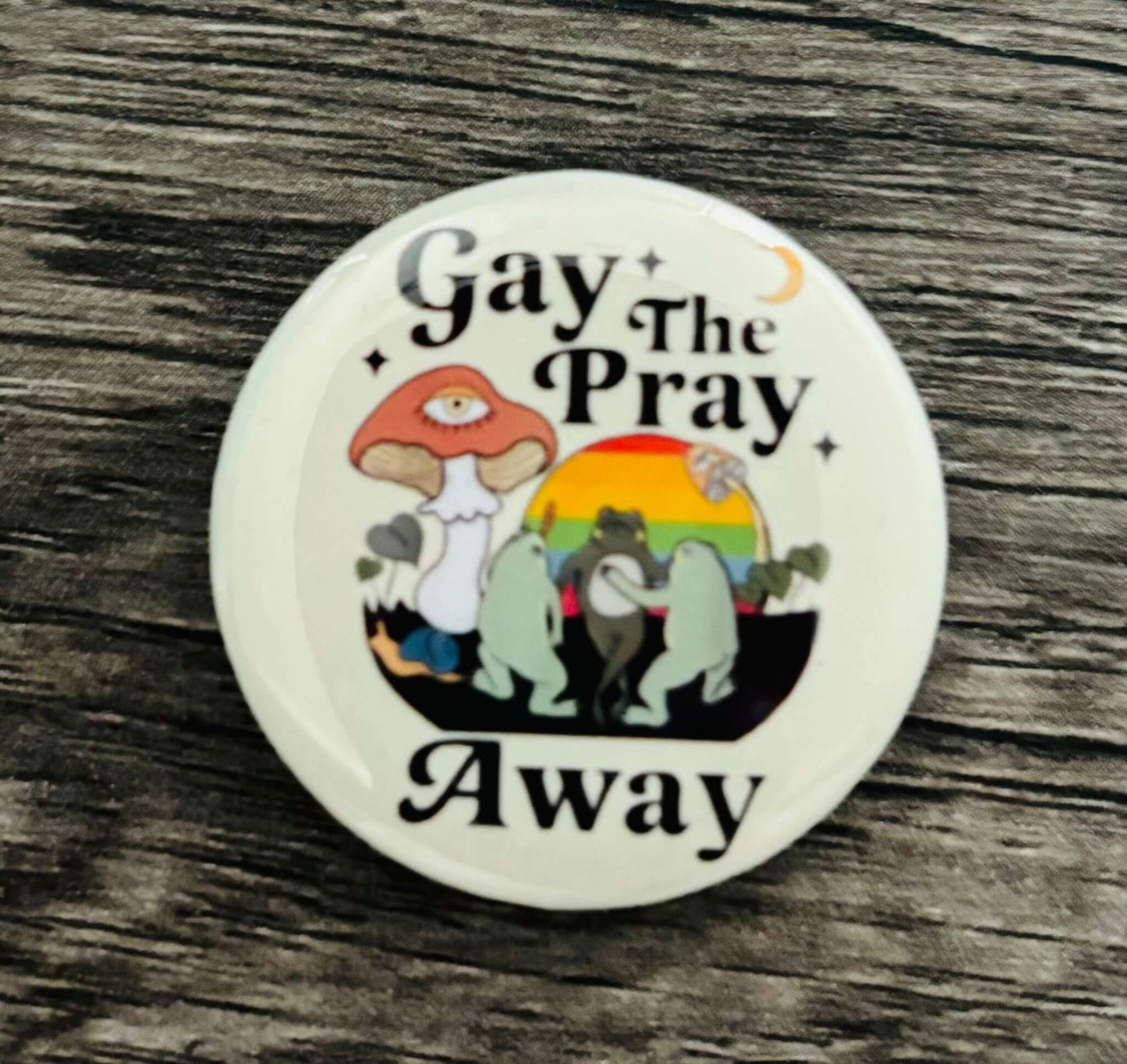 GAY THE PRAY AWAY BUTTON/MAGNET - FrankieDeLeonDesigns