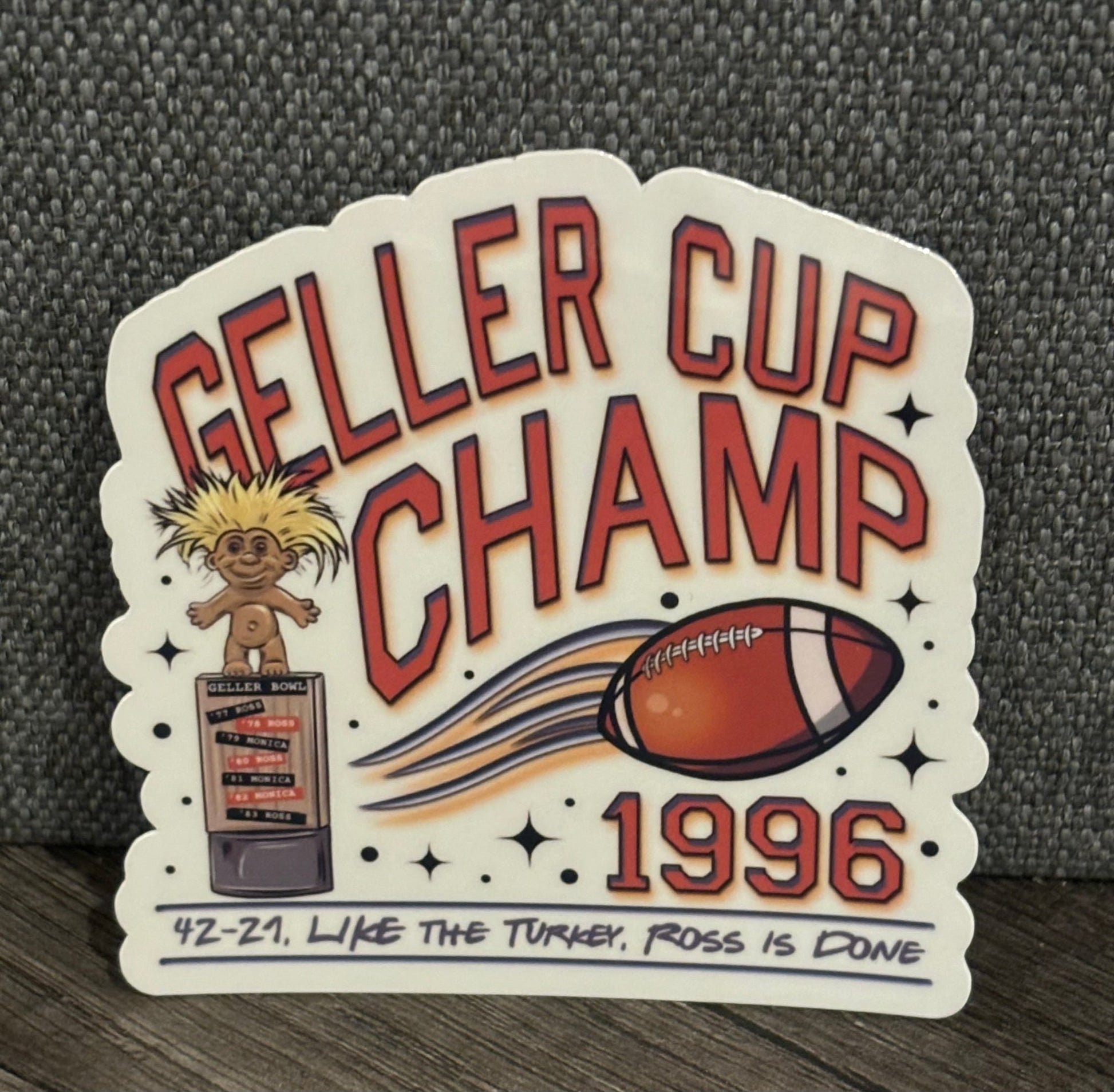 GELLER CUP CHAMPS STICKER - FrankieDeLeonDesigns