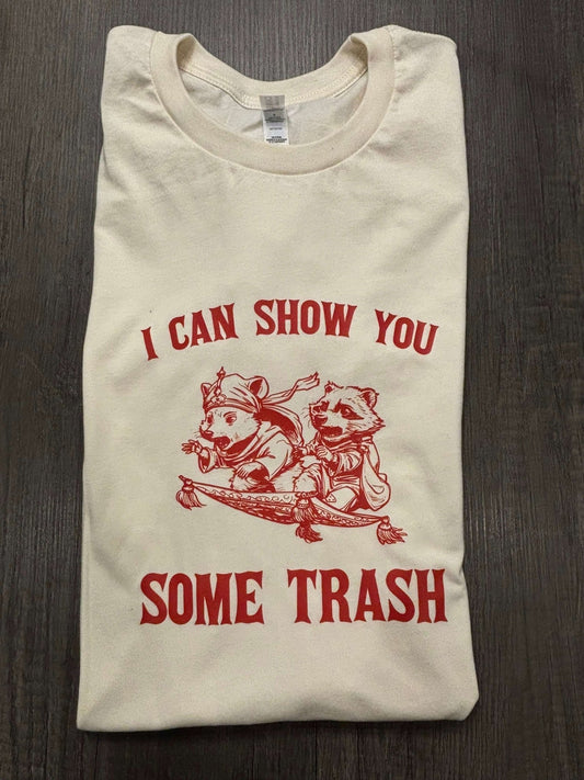 I CAN SHOW YOU SOME TRASH SHIRT - FrankieDeLeonDesigns