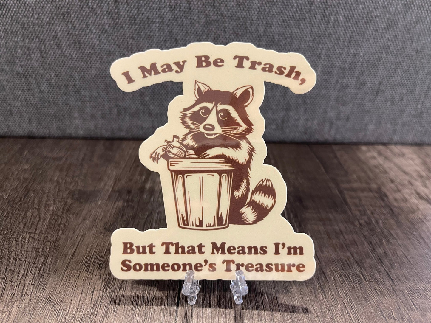 I MAY BE TRASH...STICKER - FrankieDeLeonDesigns