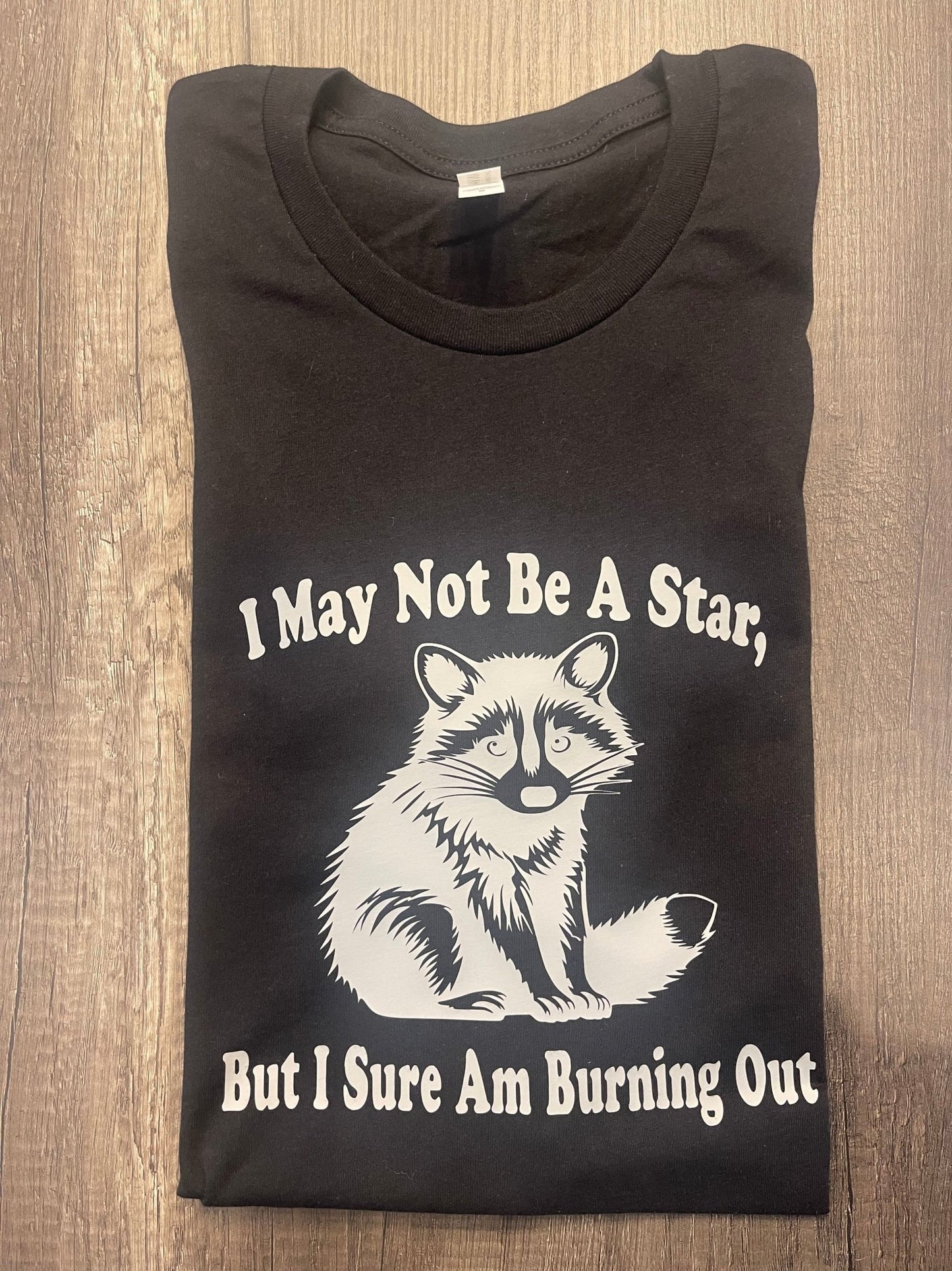 I MAY NOT BE A STAR...SHIRT - FrankieDeLeonDesigns