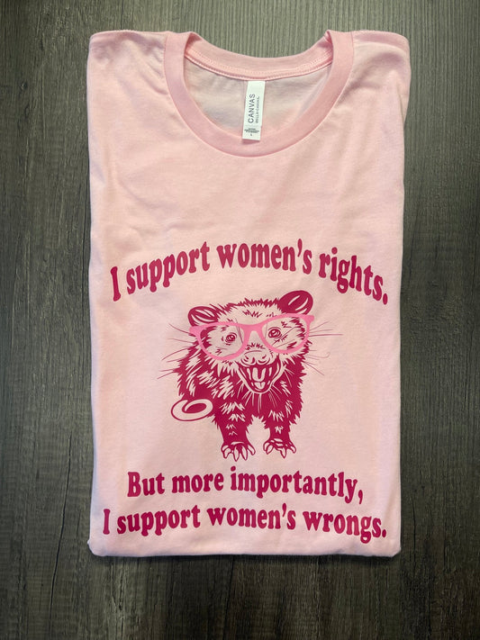 I SUPPORT WOMEN'S WRONGS SHIRT - FrankieDeLeonDesigns