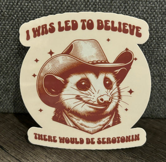 I WAS LEAD TO BELIEVE THERE WOULD BE SEROTONIN STICKER - FrankieDeLeonDesigns