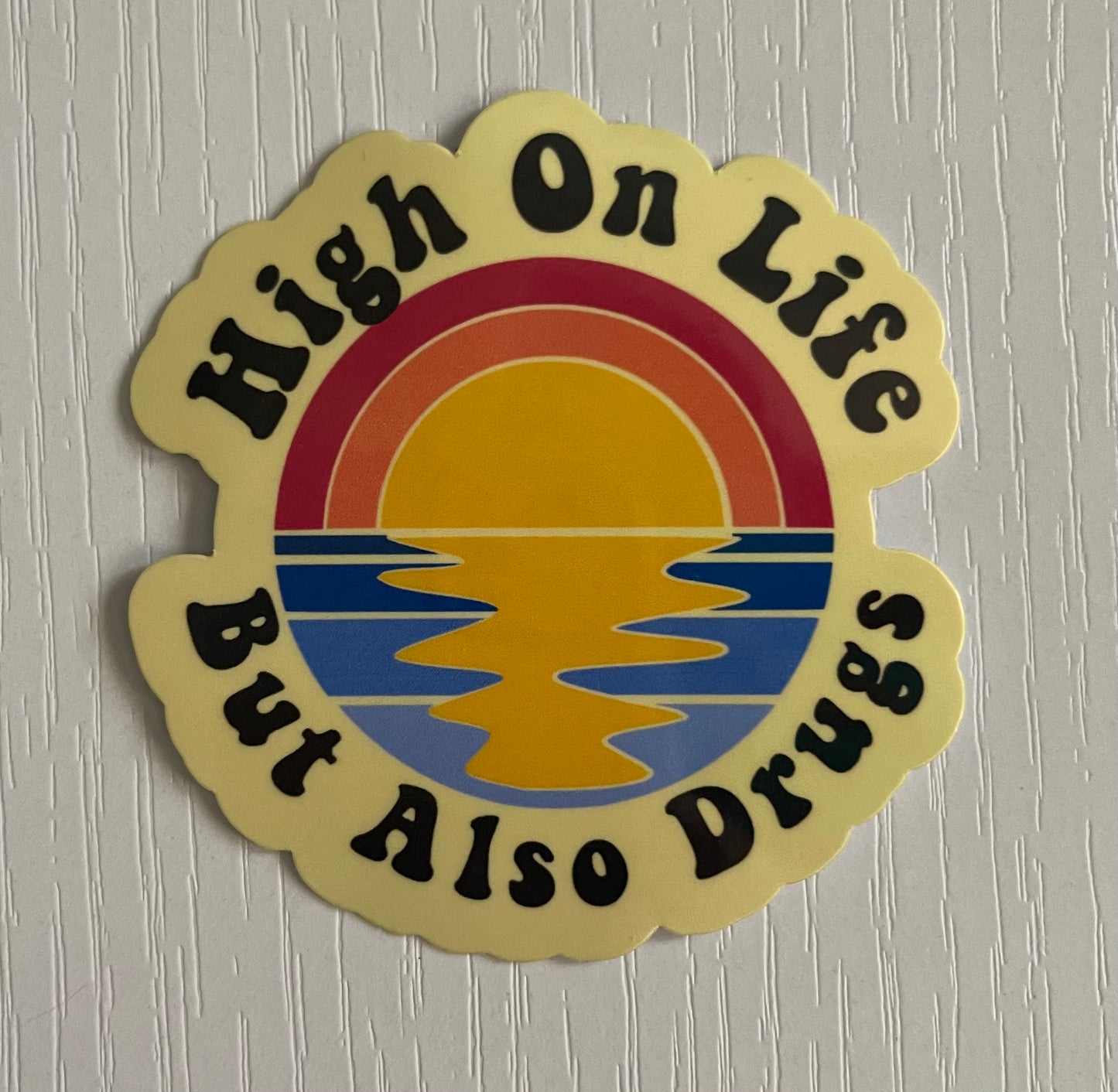 High On Life, But Also On Drugs Sticker