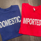 Domestic/Imported Couples Shirts