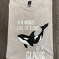 IN A WORLD  OF ELONS, BE A GLADIS SHIRT