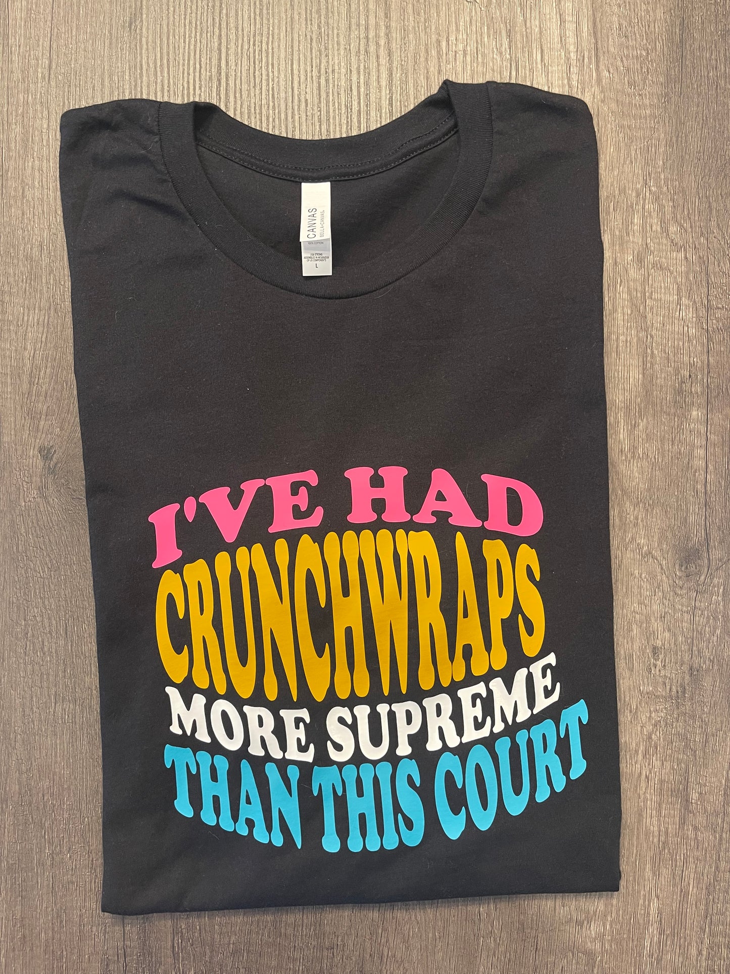 I’ve Had Crunchwraps More Supreme Than This Court Shirt