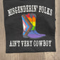 Misgenderin' Folks Ain't Very Cowboy Shirt