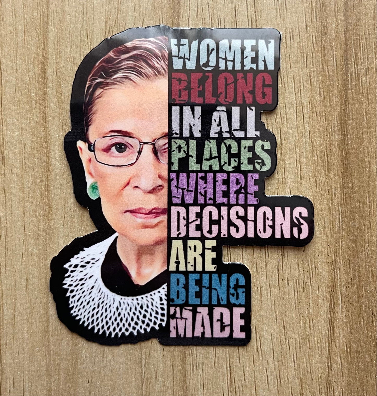 RBG Women Belong In All Places Decisions Are Being Made Sticker