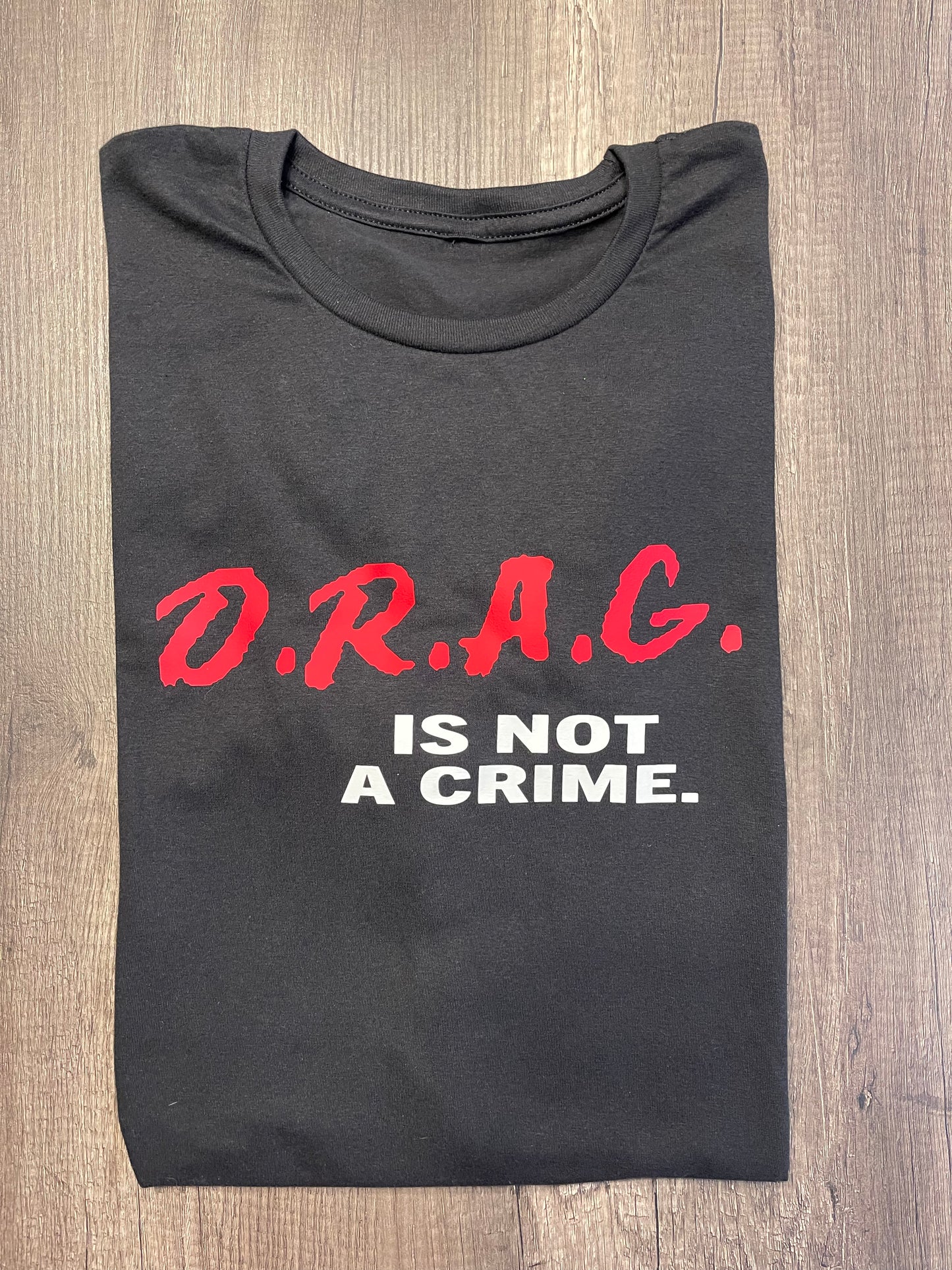 D.R.A.G. Is Not A Crime Shirt