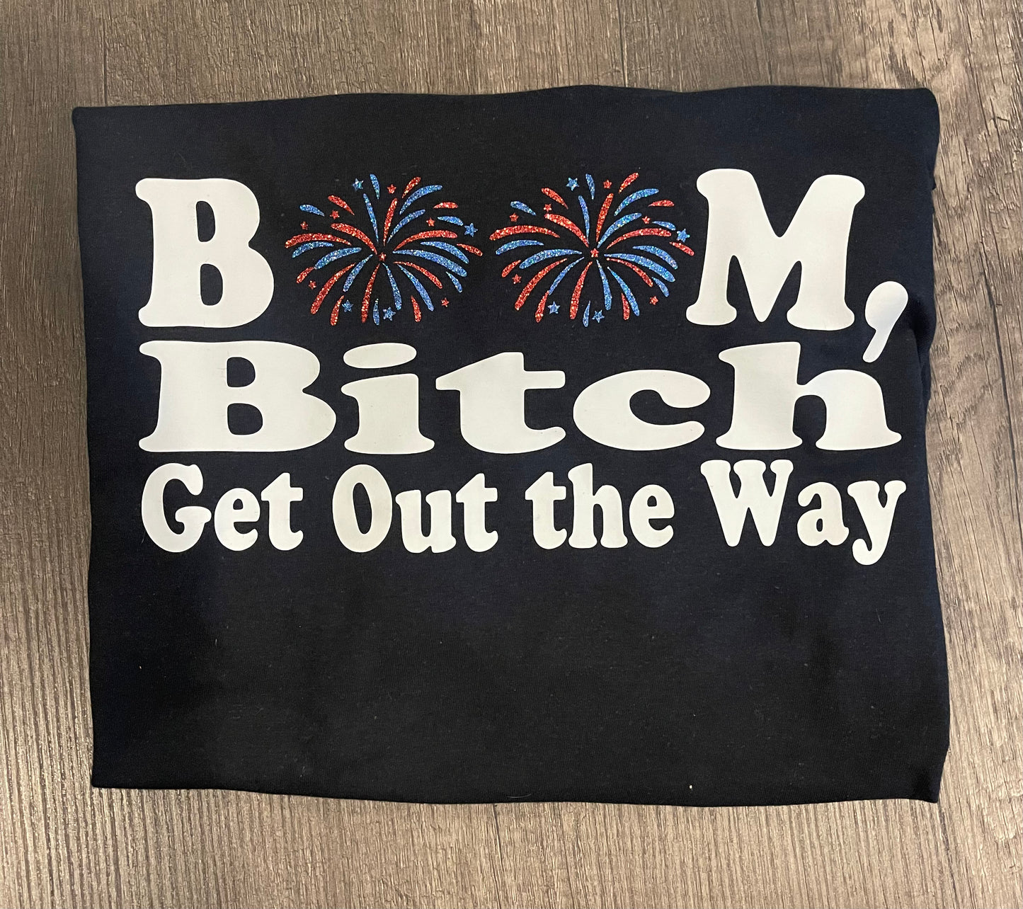 Boom Bitch, Get Out the Way T-Shirt