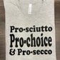 Pro-sciutto, Pro-choice, Pro-secco T-shirt