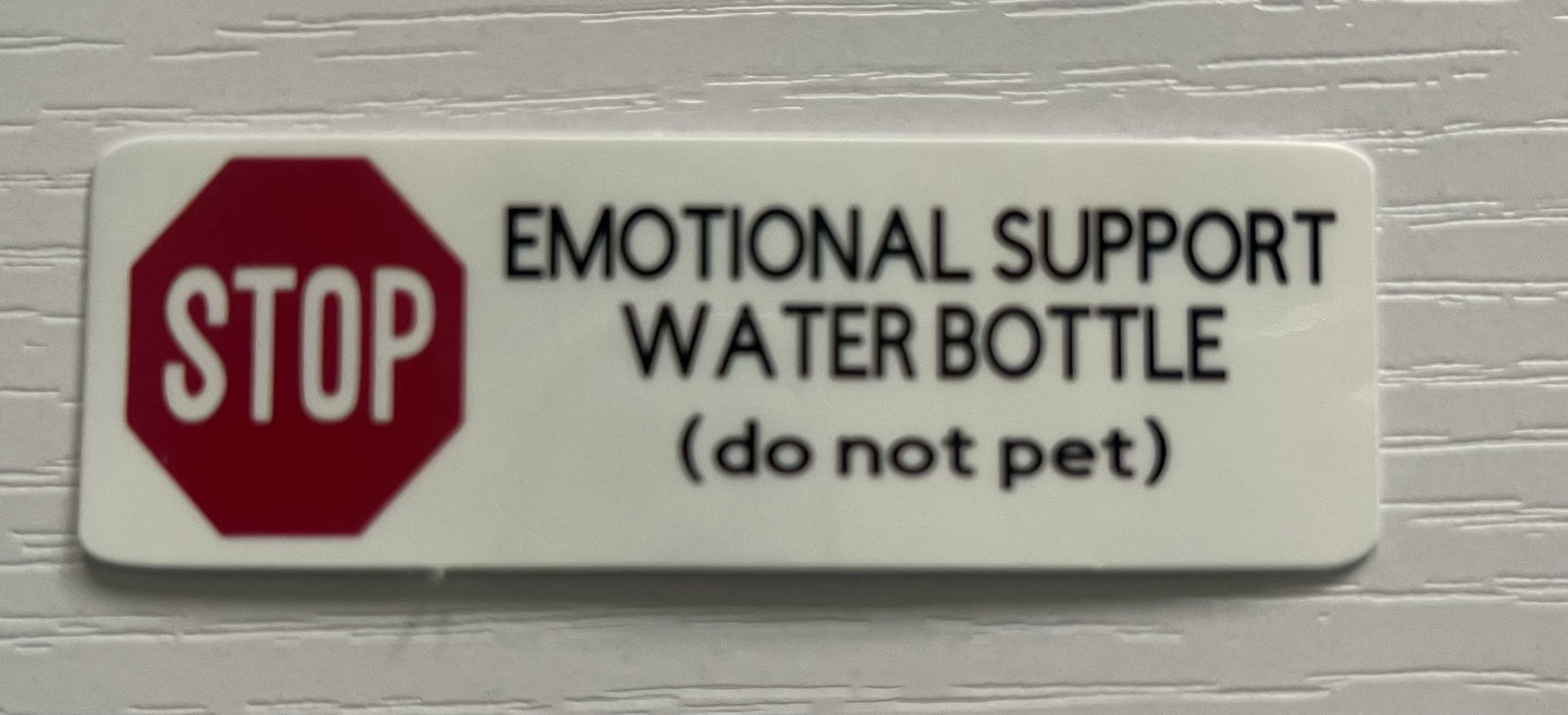 Emotional Support Water Bottle (Do Not Pet) Sticker