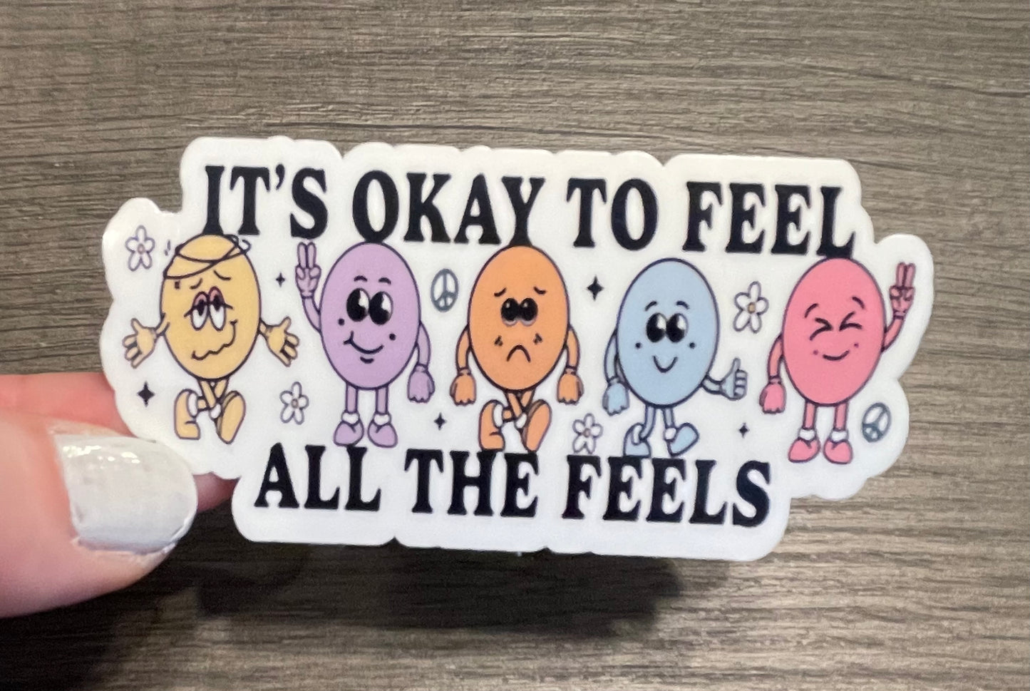 It’s Ok to Feel All The Feels Sticker