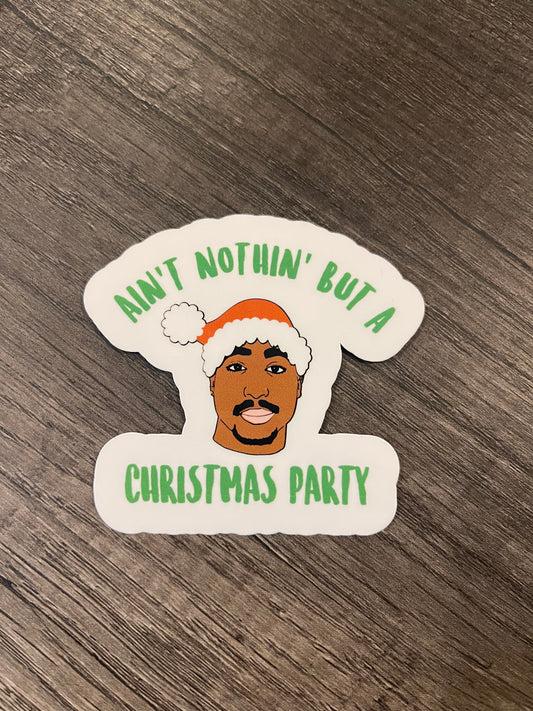 Ain’t Nothin’ but a Christmas Party Sticker