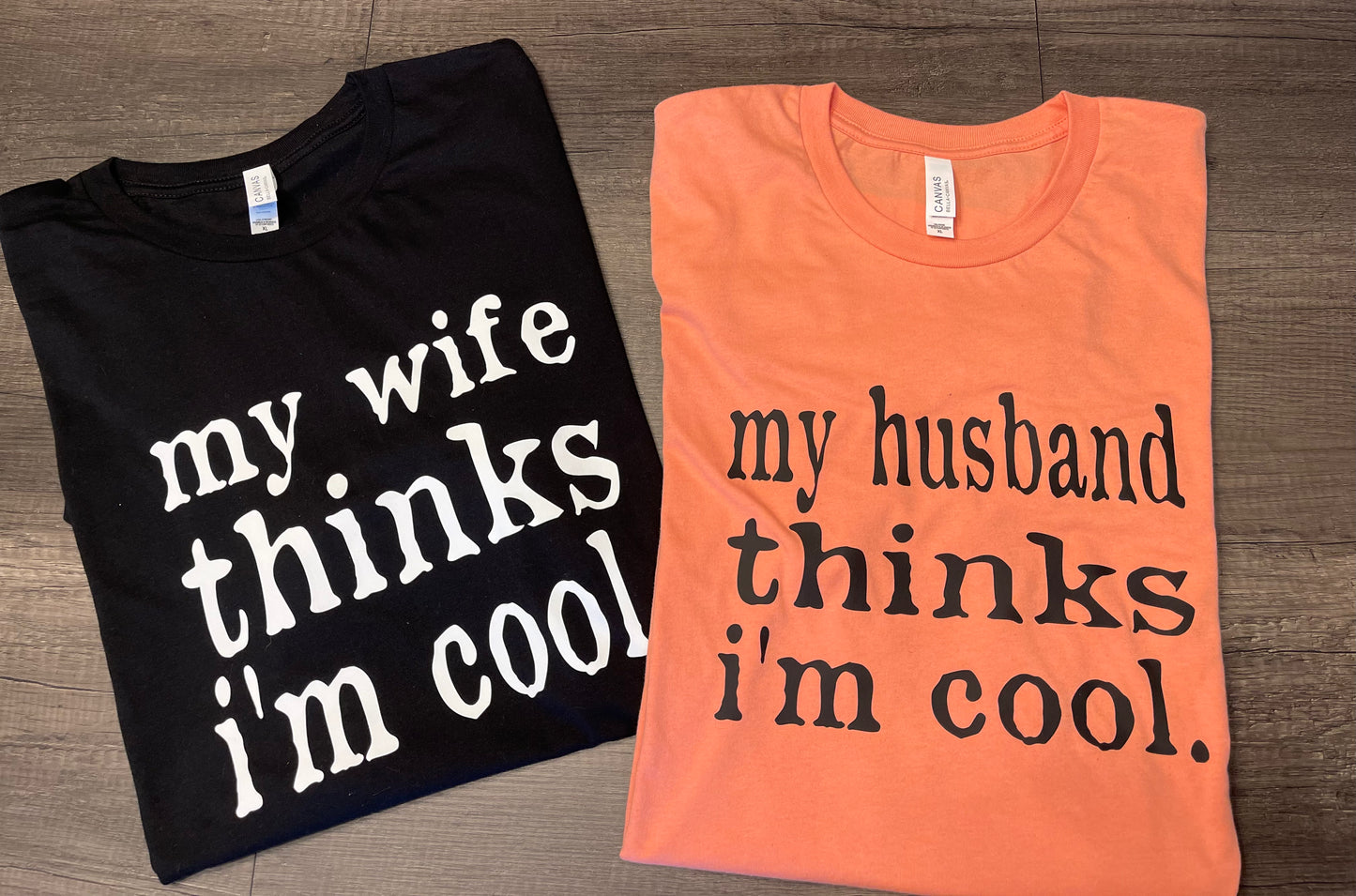 My Husband Thinks I’m Cool Shirt